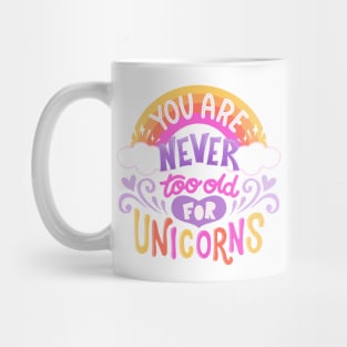 Never Too Old for Unicorns Mug